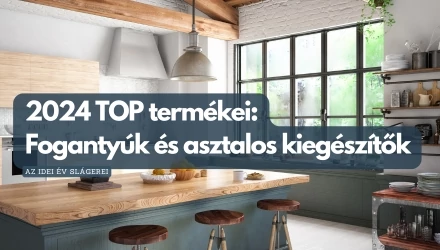 Az idei év kedvencei: Fabuli Style top termékei fogantyúk és asztalos kiegészítők kategóriában