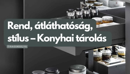 Rend, Átláthatóság, Stílus – Konyhai Tárolás Újragondolva