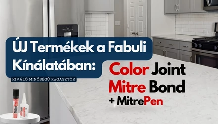 ColorJoint és MitreBond: Kiváló Ragasztók a Fabuli Kínálatában