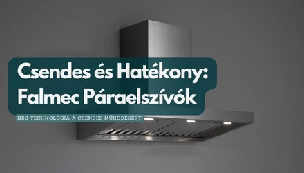 Csendes és Hatékony: Falmec Páraelszívók