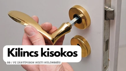 Kilincs kisokos: BB vagy PZ? - Zártípusok közti különbségek - Mikor melyiket válasszuk? Segítünk!