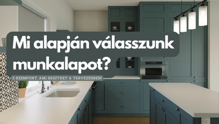 5 Szempont, Amivel A Megfelelő Munkalapot Választhatod A Konyhádba!