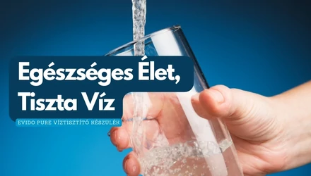 Egészséges Élet, Tiszta Víz: EVIDO Pure Víztisztító
