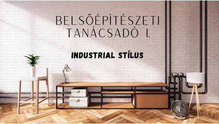 Belsőépítészeti stílustanácsadó, I. rész: Az indusztriális lakberendezés 