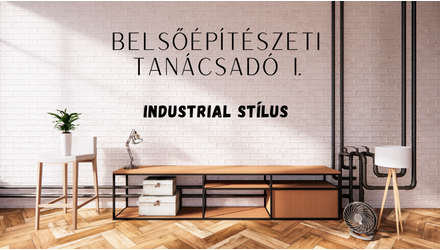 Belsőépítészeti stílustanácsadó, I. rész: Az indusztriális lakberendezés
